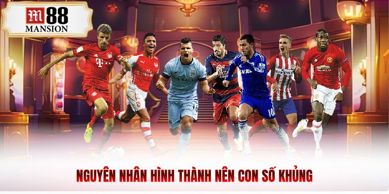Nguyên nhân hình thành nên con số khủng