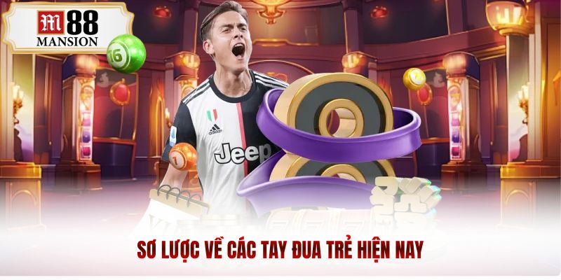 Sơ lược về các tay đua trẻ hiện nay