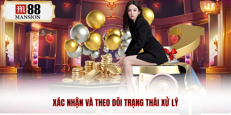 Xác nhận và theo dõi trạng thái xử lý